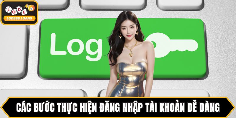 Các bước thực hiện đăng nhập tài khoản dễ dàng