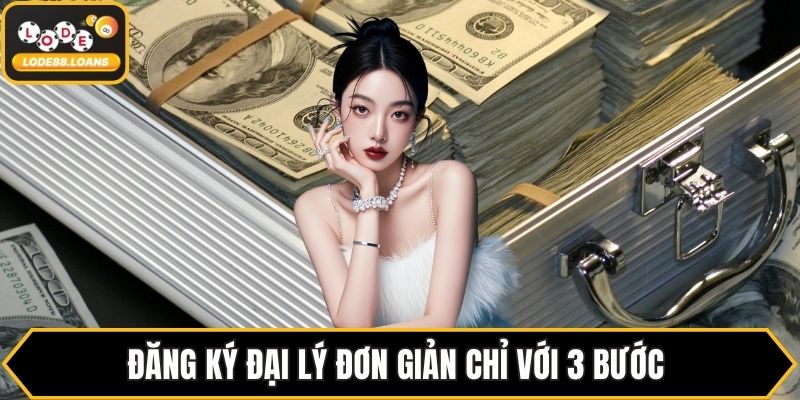 Đăng ký đại lý đơn giản chỉ với 3 bước